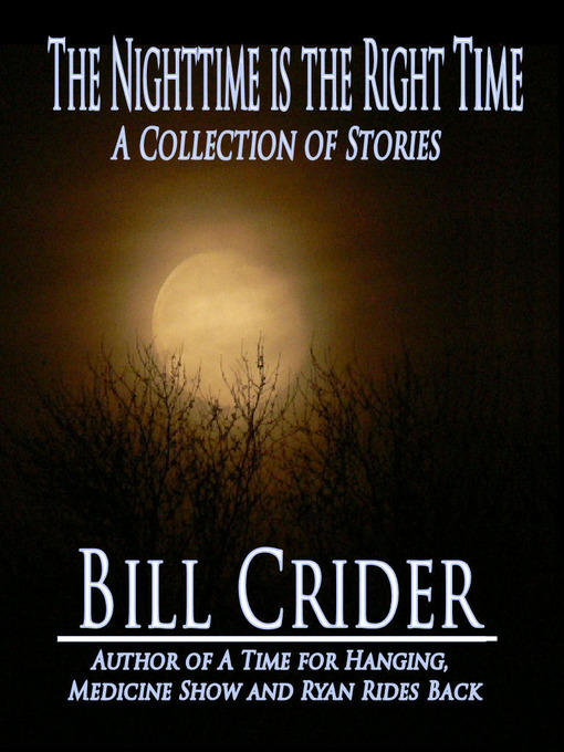 Title details for The Nighttime is the Right Time by Bill Crider - Available